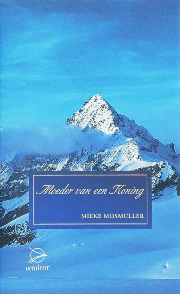 Moeder van een Koning.  Mieke Mosmuller